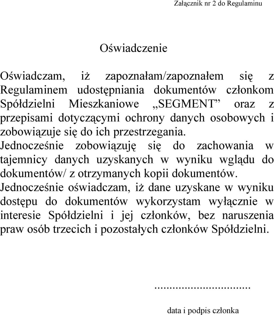 Jednocześnie zobowiązuję się do zachowania w tajemnicy danych uzyskanych w wyniku wglądu do dokumentów/ z otrzymanych kopii dokumentów.