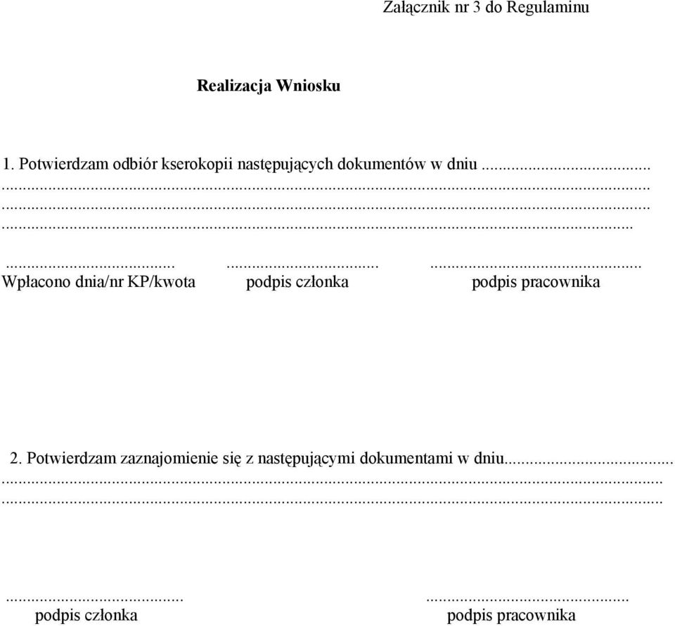 .................... Wpłacono dnia/nr KP/kwota podpis członka podpis pracownika 2.