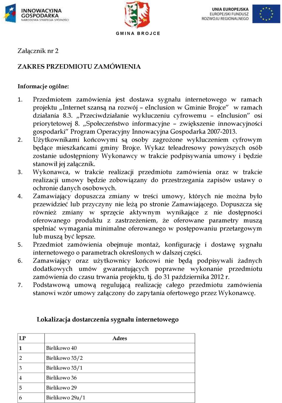 Przeciwdziałanie wykluczeniu cyfrowemu einclusion osi priorytetowej 8. Społeczeństwo informacyjne zwiększenie innowacyjności gospodarki Program Operacyjny Innowacyjna Gospodarka 20