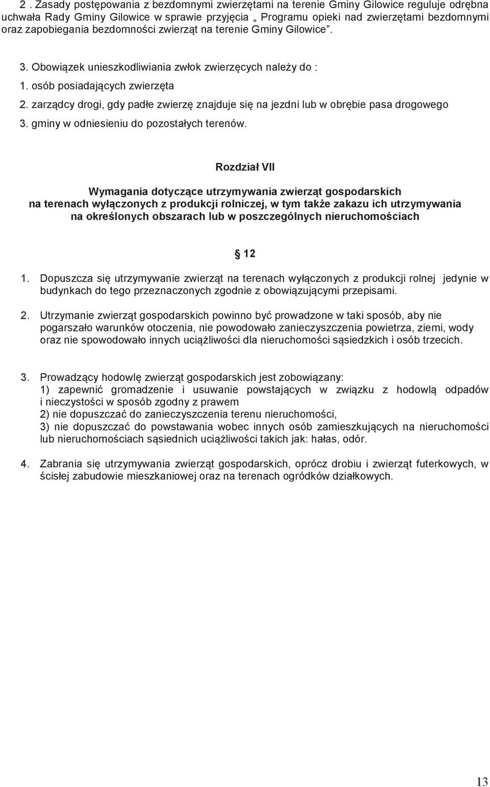 zarzdcy drogi, gdy padłe zwierz znajduje si na jezdni lub w obrbie pasa drogowego 3. gminy w odniesieniu do pozostałych terenów.