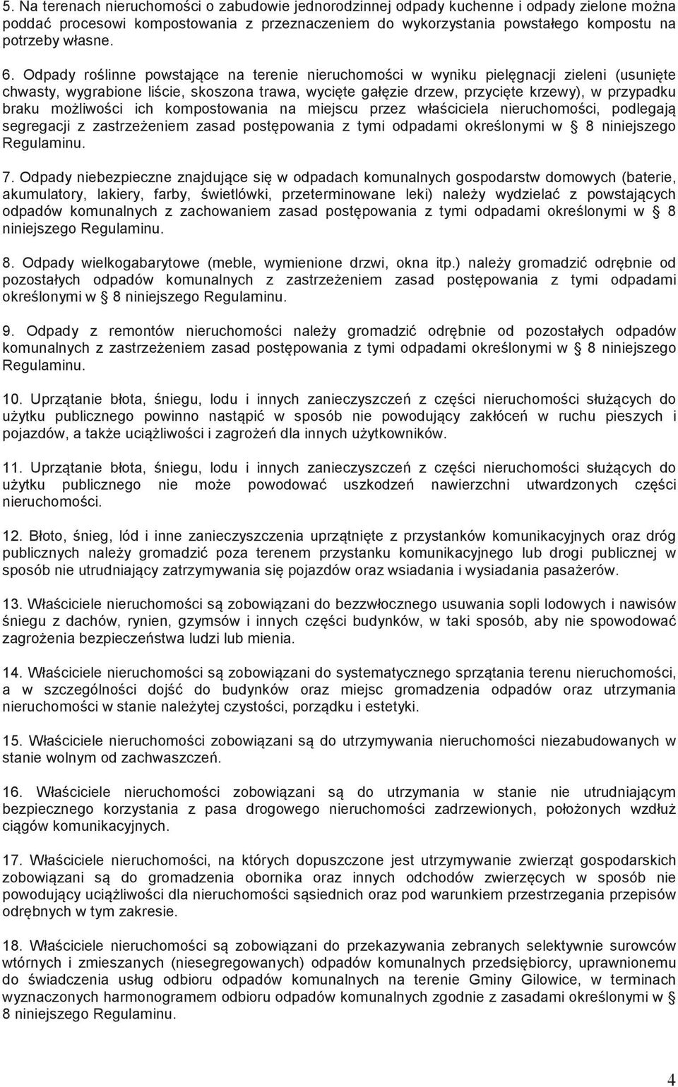 kompostowania na miejscu przez właciciela nieruchomoci, podlegaj segregacji z zastrzeeniem zasad postpowania z tymi odpadami okrelonymi w 8 niniejszego Regulaminu. 7.