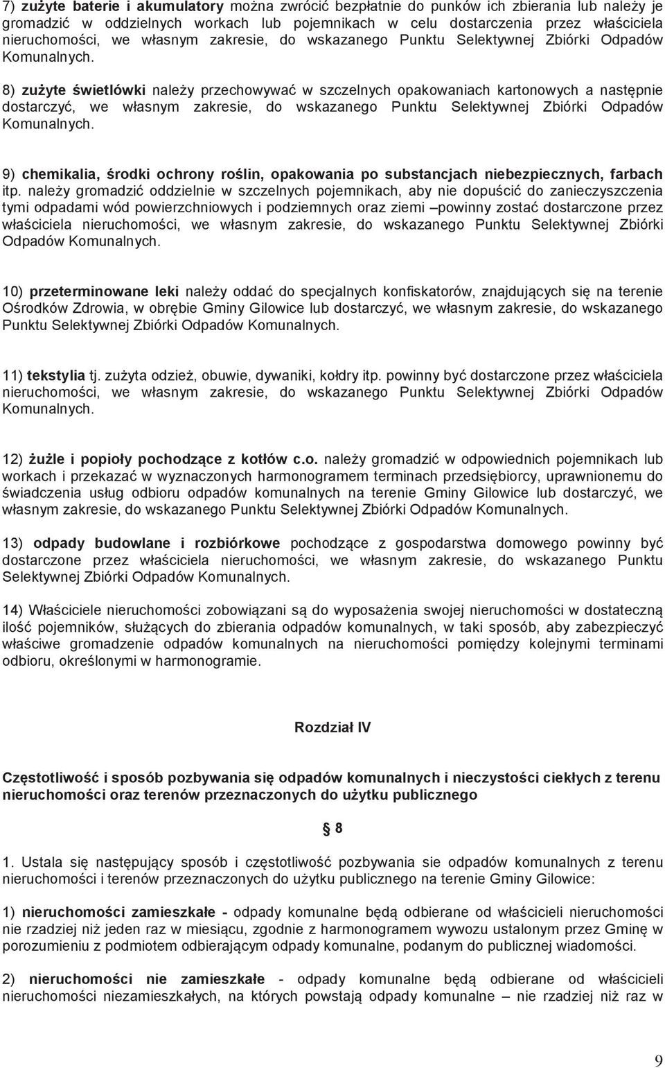 8) zuyte wietlówki naley przechowywa w szczelnych opakowaniach kartonowych a nastpnie dostarczy, we własnym  9) chemikalia, rodki ochrony rolin, opakowania po substancjach niebezpiecznych, farbach