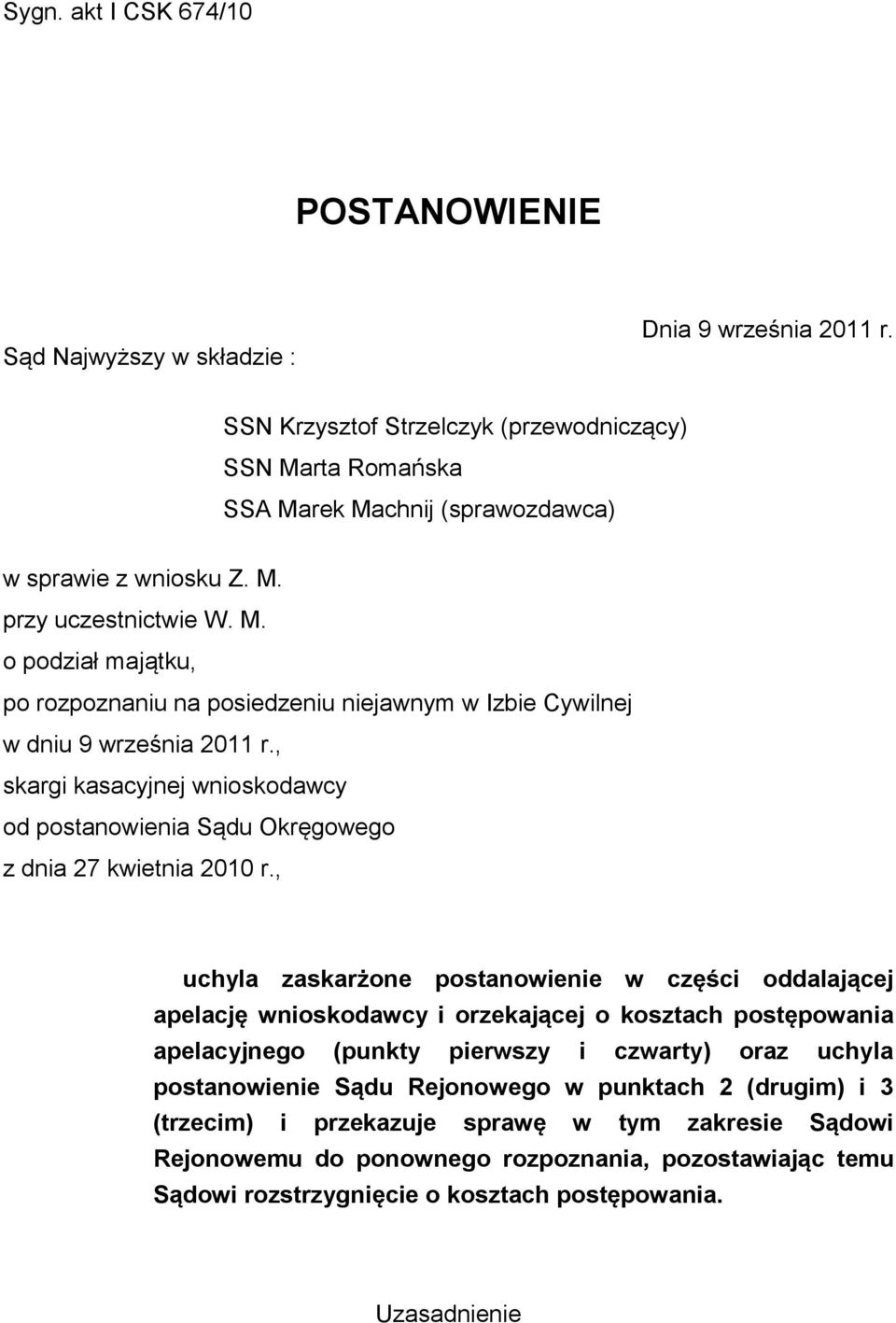 , skargi kasacyjnej wnioskodawcy od postanowienia Sądu Okręgowego z dnia 27 kwietnia 2010 r.