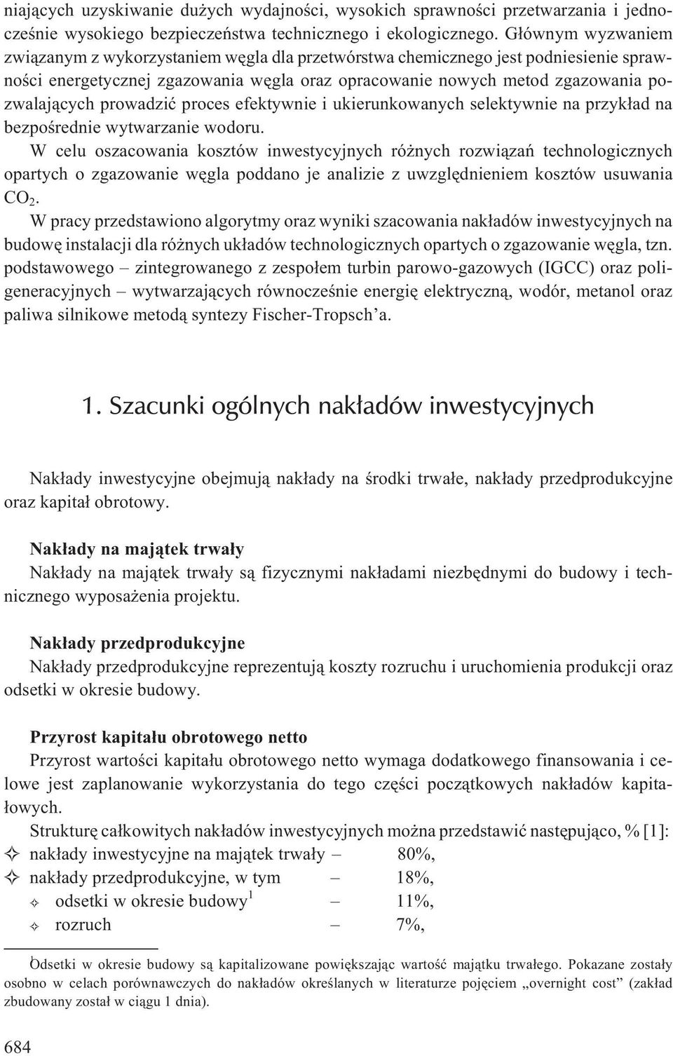 prowadziæ proces efektywnie i ukierunkowanych selektywnie na przyk³ad na bezpoœrednie wytwarzanie wodoru.