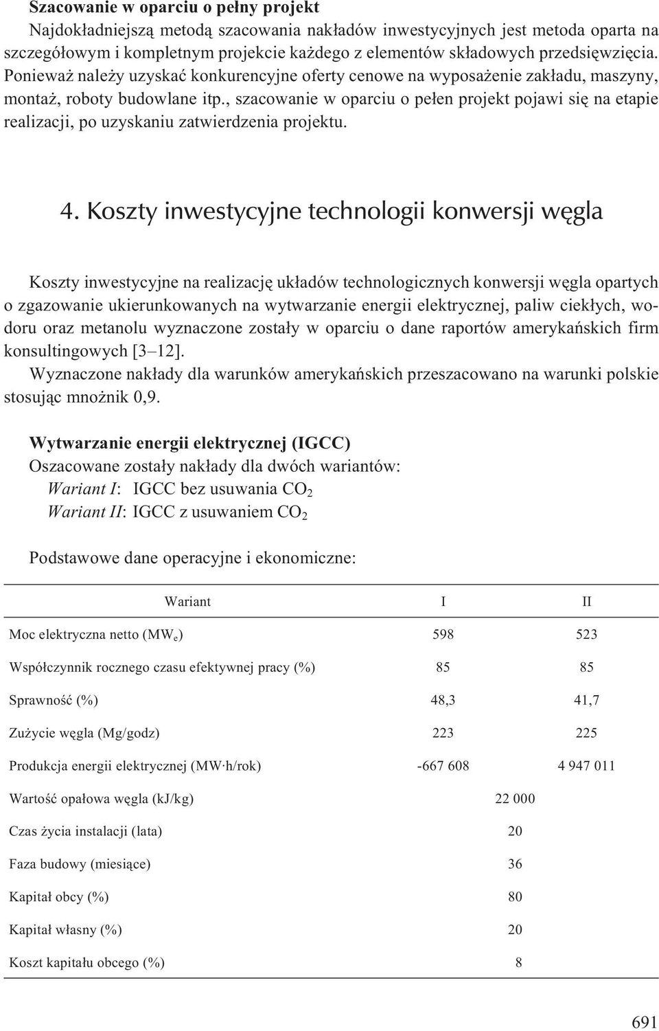 , szacowanie w oparciu o pe³en projekt pojawi siê na etapie realizacji, po uzyskaniu zatwierdzenia projektu. 4.