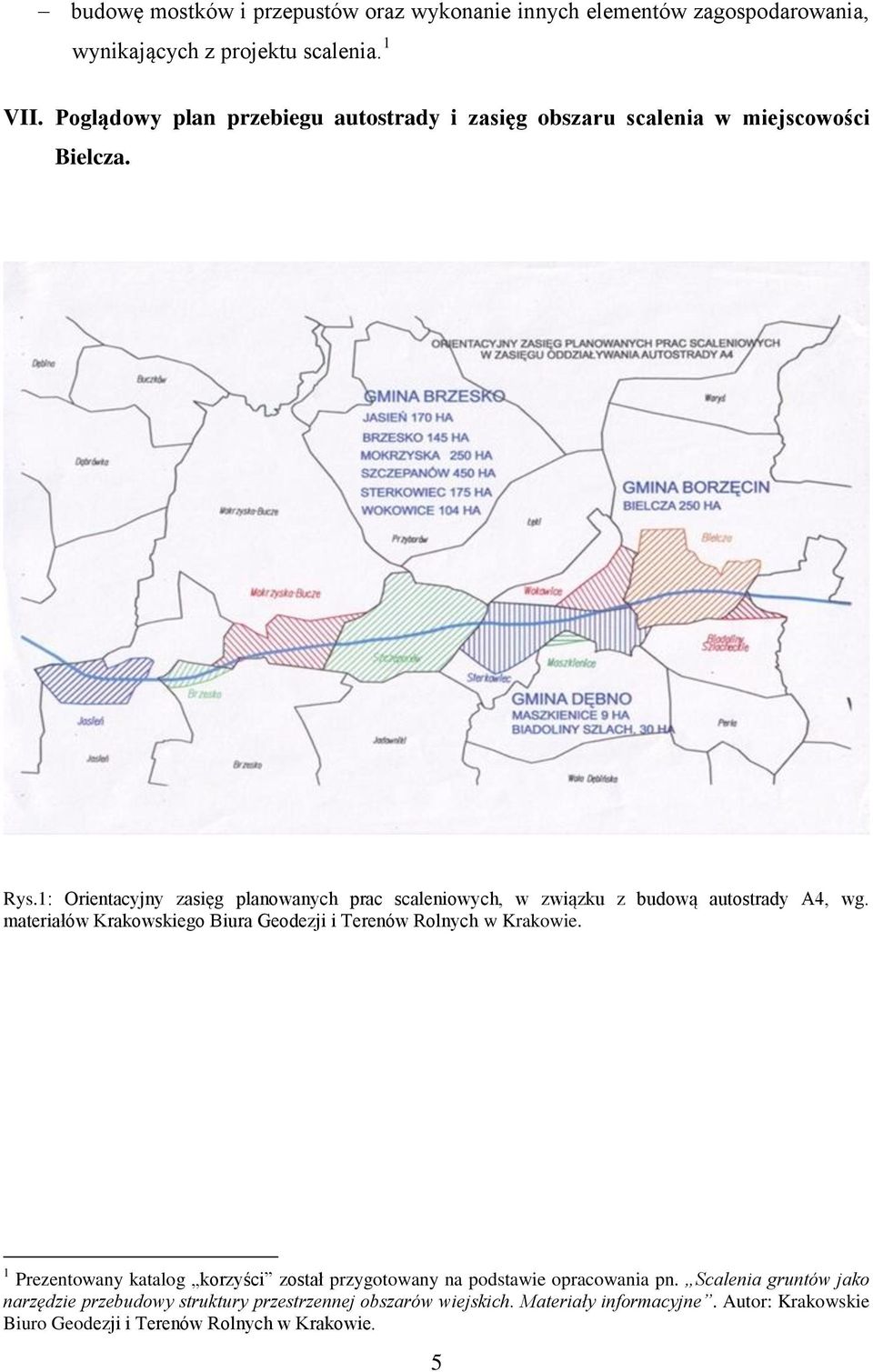 1: Orientacyjny zasięg planowanych prac scaleniowych, w związku z budową autostrady A4, wg.