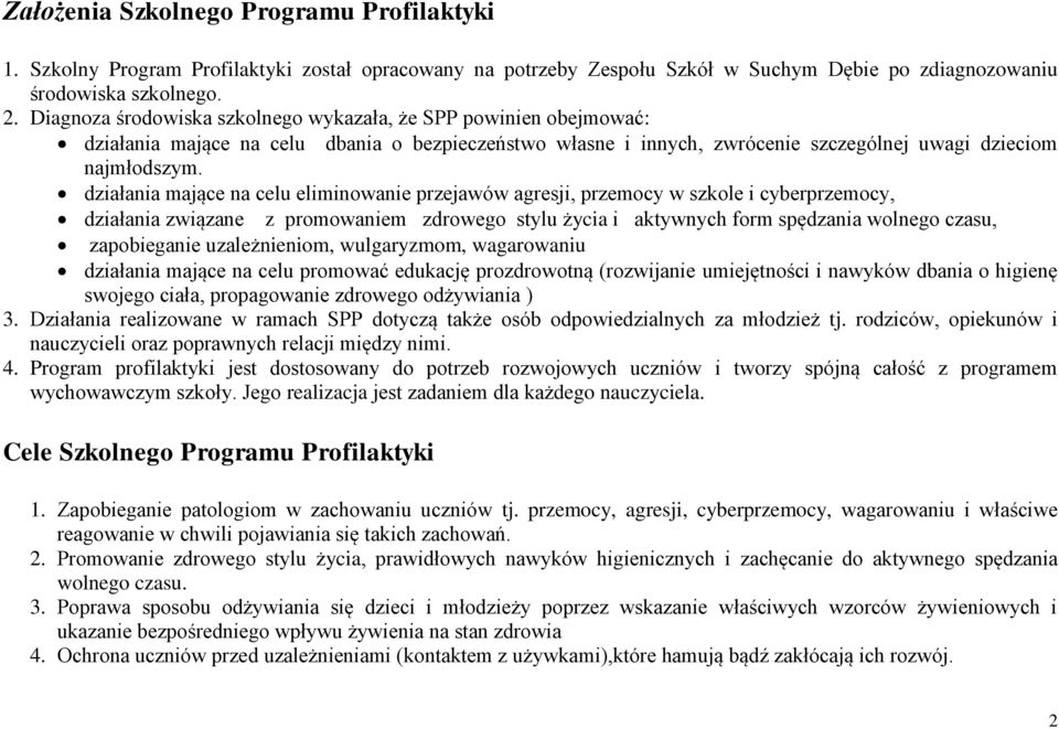 działania mające na celu eliminowanie przejawów agresji, przemocy w szkole i cyberprzemocy, działania związane z promowaniem zdrowego stylu życia i aktywnych form spędzania wolnego czasu,