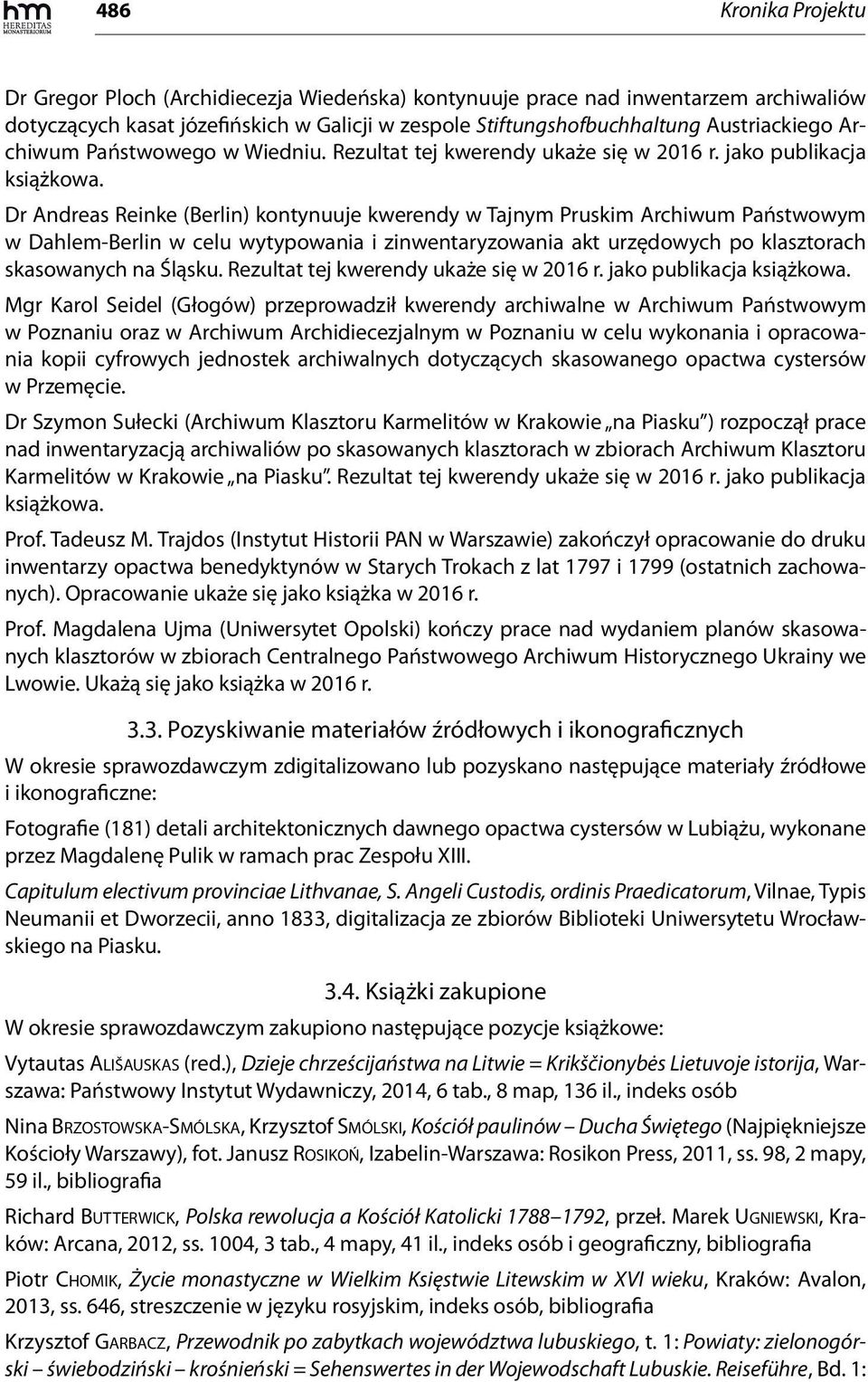 Dr Andreas Reinke (Berlin) kontynuuje kwerendy w Tajnym Pruskim Archiwum Państwowym w Dahlem-Berlin w celu wytypowania i zinwentaryzowania akt urzędowych po klasztorach skasowanych na Śląsku.