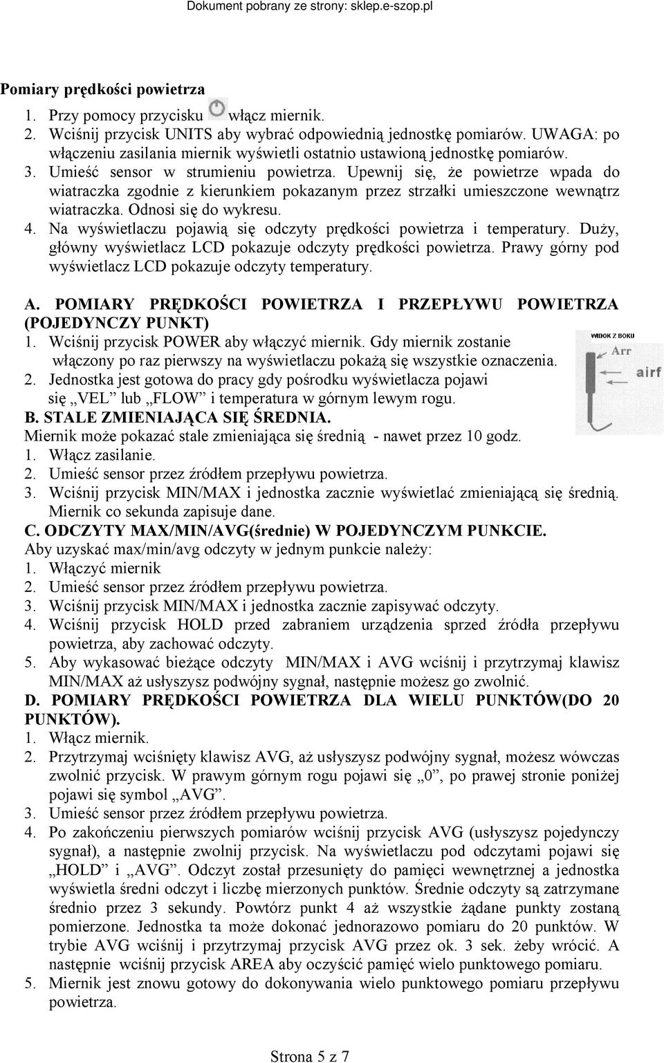 Umieść sensor w strumieniu Upewnij się, że powietrze wpada do wiatraczka zgodnie z kierunkiem pokazanym przez strzałki umieszczone wewnątrz wiatraczka. Odnosi się do wykresu. 4.