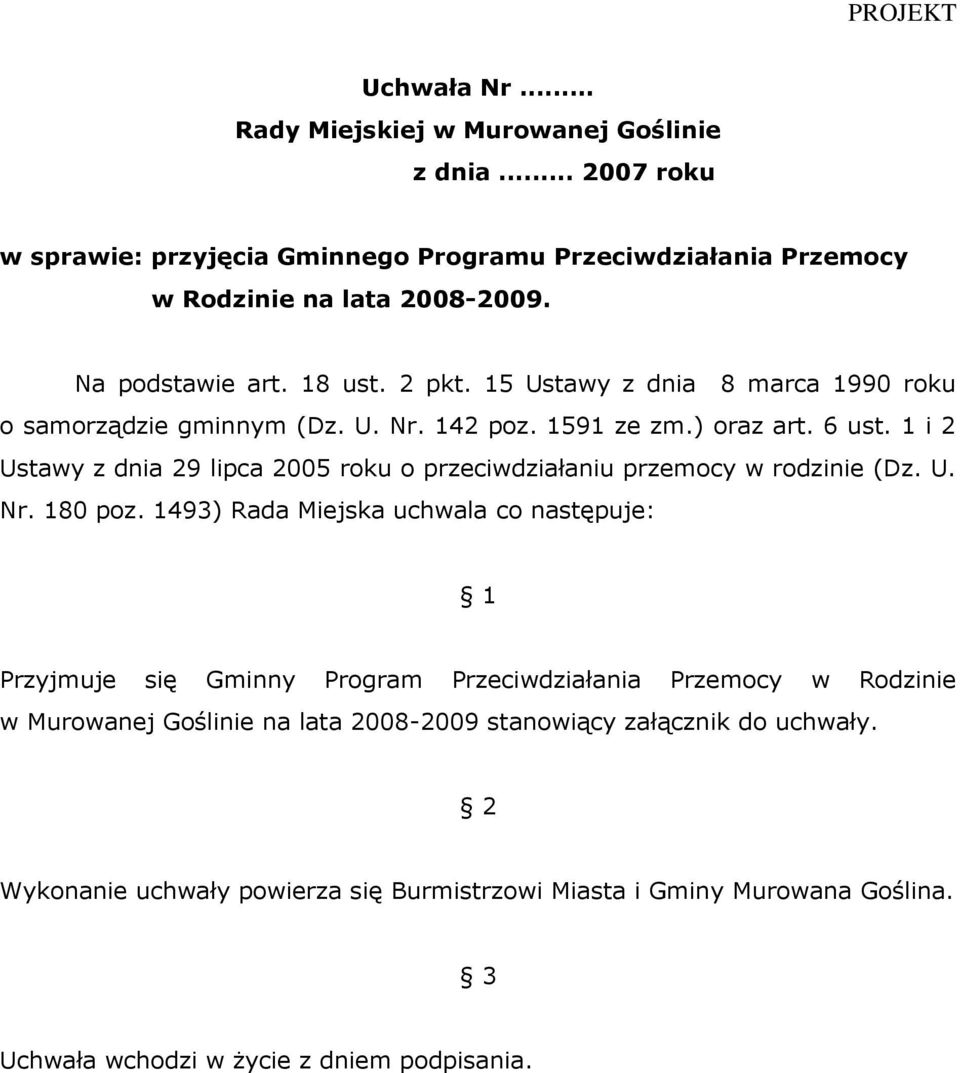 1 i 2 Ustawy z dnia 29 lipca 2005 roku o przeciwdziałaniu przemocy w rodzinie (Dz. U. Nr. 180 poz.