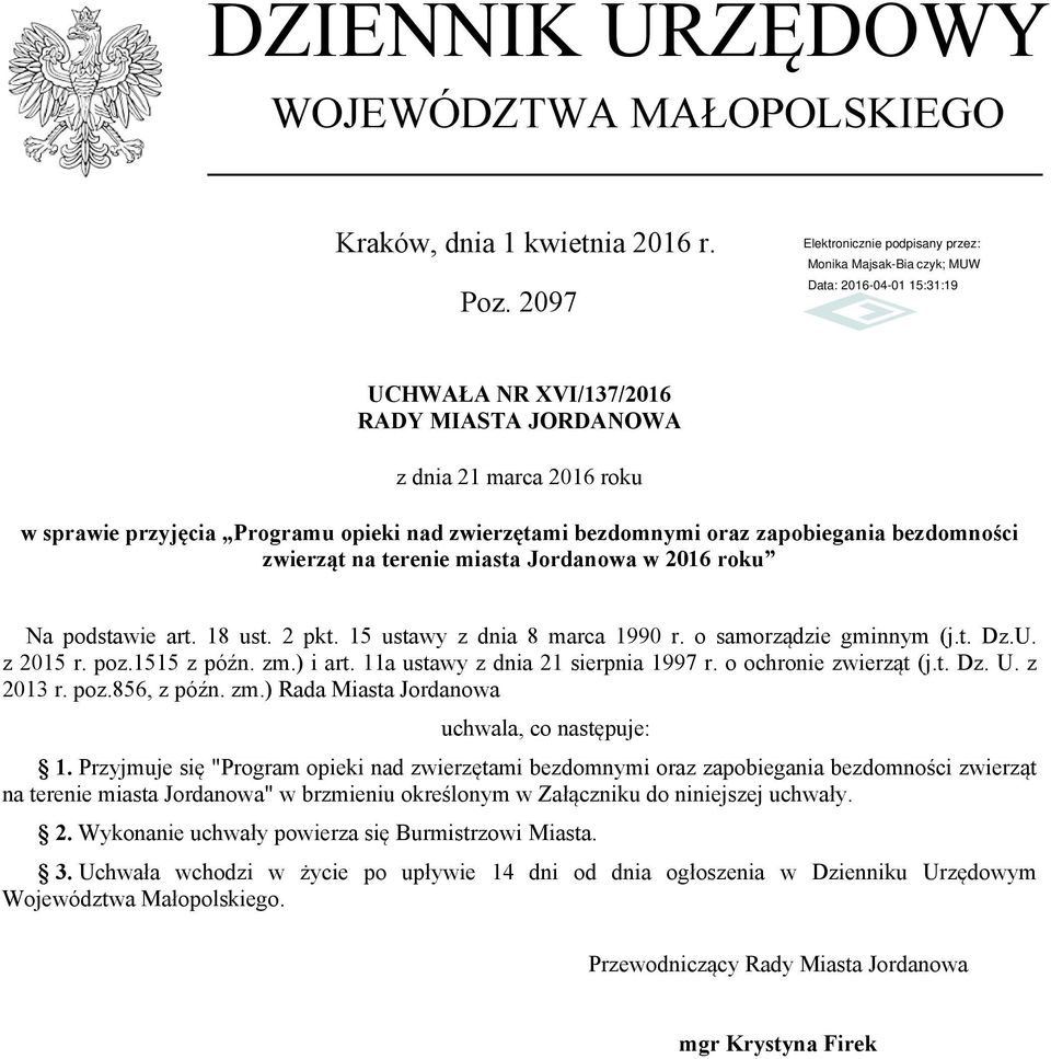 Jordanowa w 2016 roku Na podstawie art. 18 ust. 2 pkt. 15 ustawy z dnia 8 marca 1990 r. o samorządzie gminnym (j.t. Dz.U. z 2015 r. poz.1515 z późn. zm.) i art. 11a ustawy z dnia 21 sierpnia 1997 r.