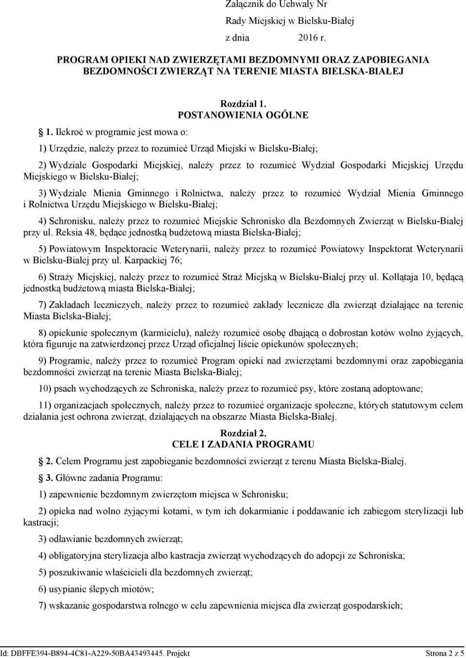 POSTANOWIENIA OGÓLNE 1) Urzędzie, należy przez to rozumieć Urząd Miejski w Bielsku-Białej; 2) Wydziale Gospodarki Miejskiej, należy przez to rozumieć Wydział Gospodarki Miejskiej Urzędu Miejskiego w