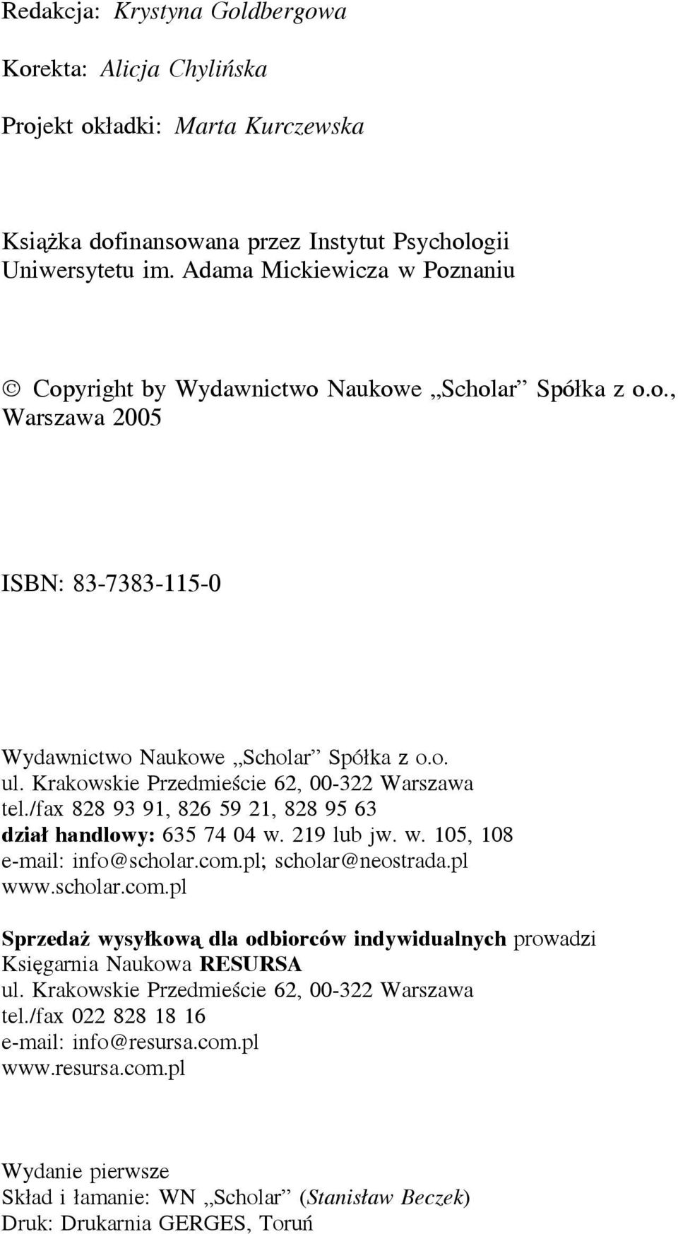 Krakowskie Przedmieście 62, 00-322 Warszawa tel./fax 828 93 91, 826 59 21, 828 95 63 dział handlowy: 635 74 04 w. 219 lub jw. w. 105, 108 e-mail: info@scholar.com.