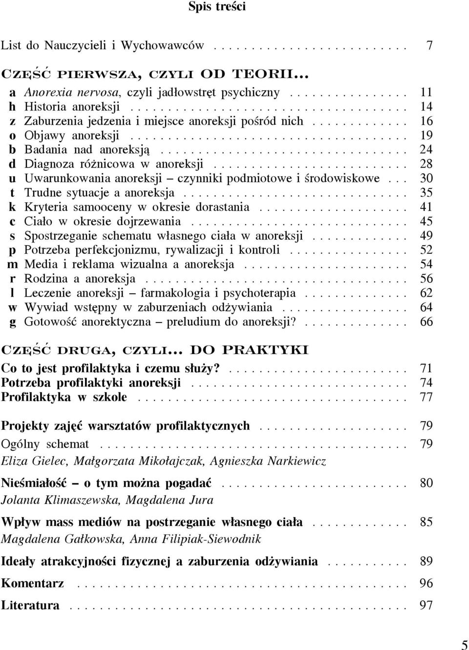 .. 24 d Diagnoza różnicowa w anoreksji.......................... 28 u Uwarunkowania anoreksji czynniki podmiotowe i środowiskowe... 30 t Trudne sytuacje a anoreksja.