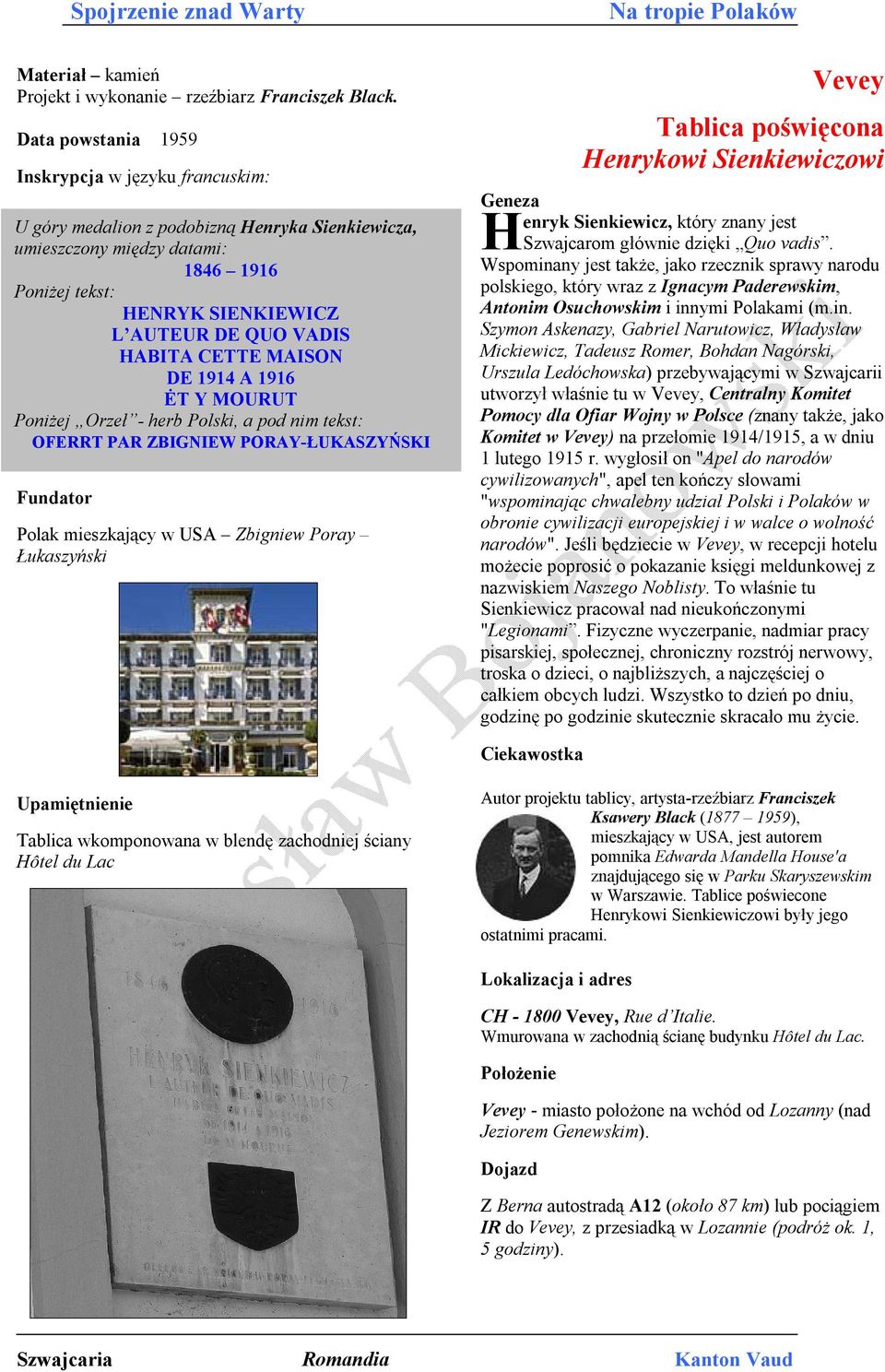 1914 A 1916 ĖT Y MOURUT Poniżej Orzeł - herb Polski, a pod nim tekst: OFERRT PAR ZBIGNIEW PORAY-ŁUKASZYŃSKI Polak mieszkający w USA Zbigniew Poray Łukaszyński Tablica poświęcona Henrykowi