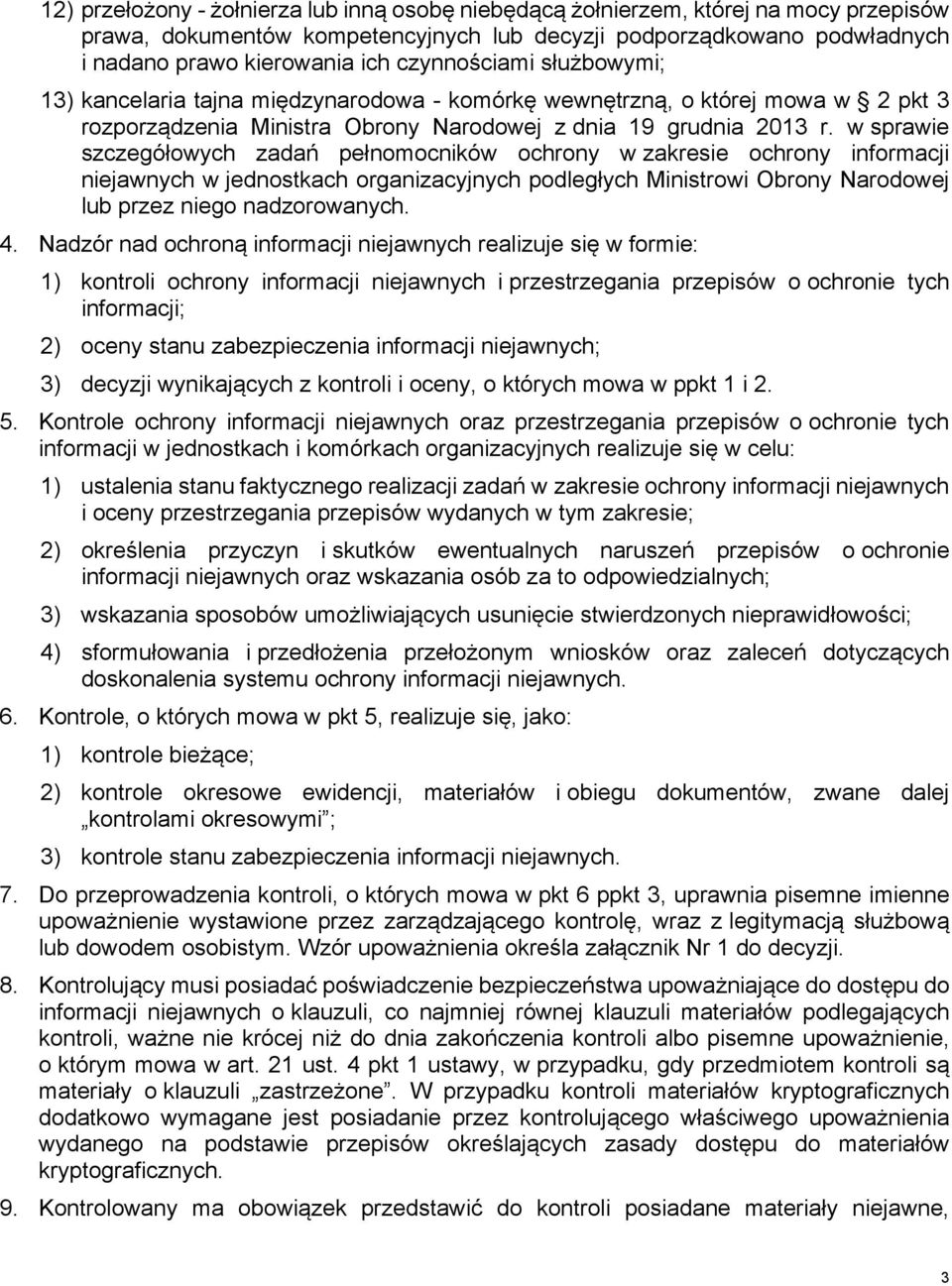 w sprawie szczegółowych zadań pełnomocników ochrony w zakresie ochrony informacji niejawnych w jednostkach organizacyjnych podległych Ministrowi Obrony Narodowej lub przez niego nadzorowanych. 4.