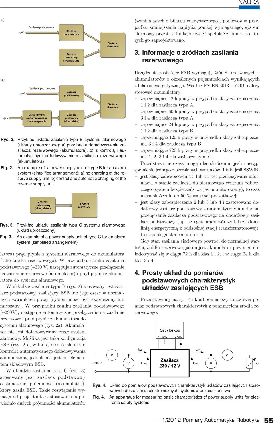 Iformacje o źródłach zasilaia rezerwowego b) ~23V ~23V Zasilaie podstawowe Uład otroli i automatyczego doładowywaia podstawowy rezerwowy (aumulator) System alarmowy Rys. 2.