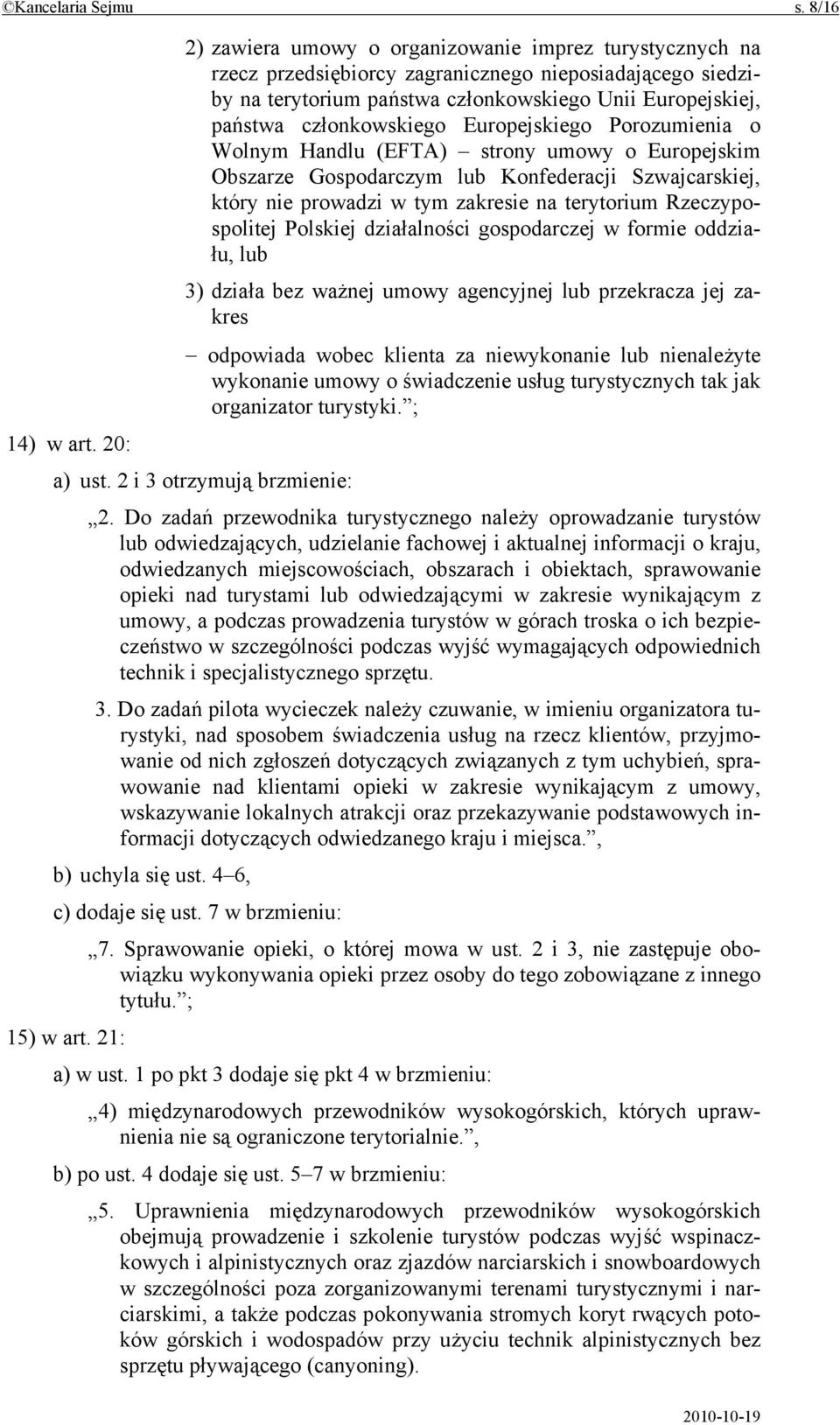 członkowskiego Europejskiego Porozumienia o Wolnym Handlu (EFTA) strony umowy o Europejskim Obszarze Gospodarczym lub Konfederacji Szwajcarskiej, który nie prowadzi w tym zakresie na terytorium