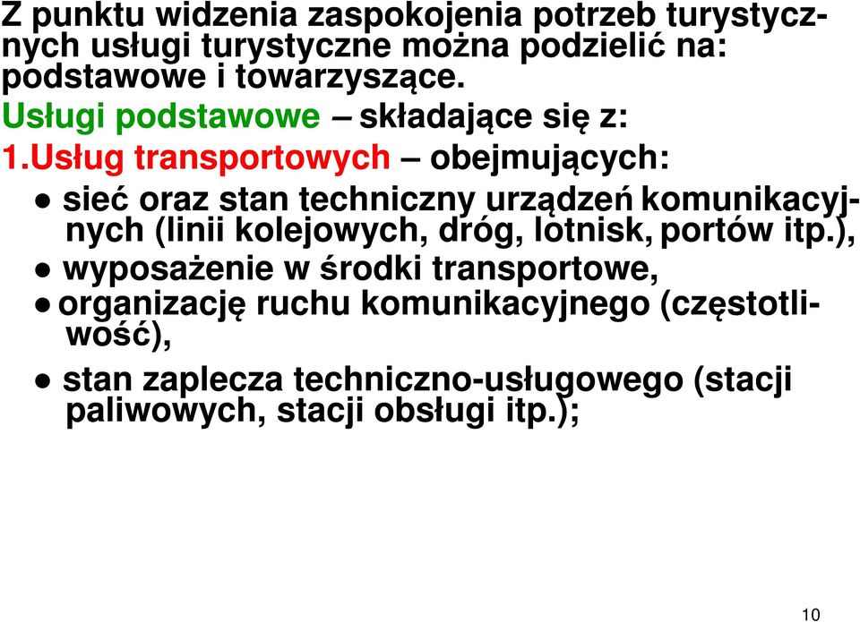 Usług transportowych obejmujących: sieć oraz stan techniczny urządzeń komunikacyj- nych (linii kolejowych, dróg,