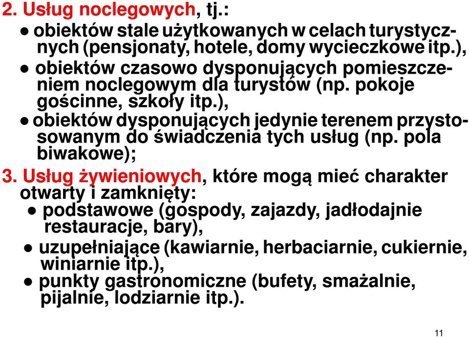 ), obiektów dysponujących jedynie terenem przysto- sowanym do świadczenia tych usług (np. pola biwakowe); 3.