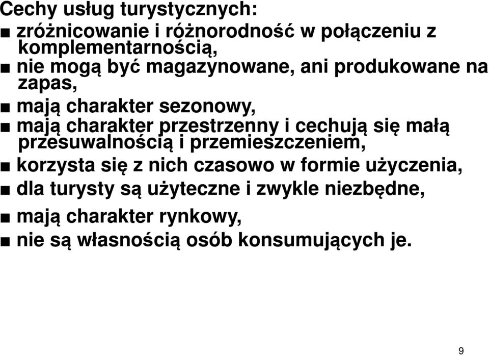 cechują się małą przesuwalnością i przemieszczeniem, korzysta się z nich czasowo w formie użyczenia,