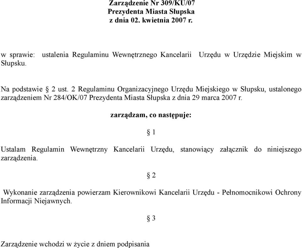 2 Regulaminu Organizacyjnego Urzędu Miejskiego w Słupsku, ustalonego zarządzeniem Nr 284/OK/07 Prezydenta Miasta Słupska z dnia 29 marca 2007 r.