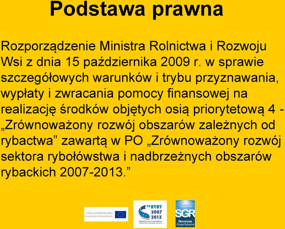 realizację środków objętych osią priorytetową 4 - Zrównoważony rozwój obszarów zależnych od