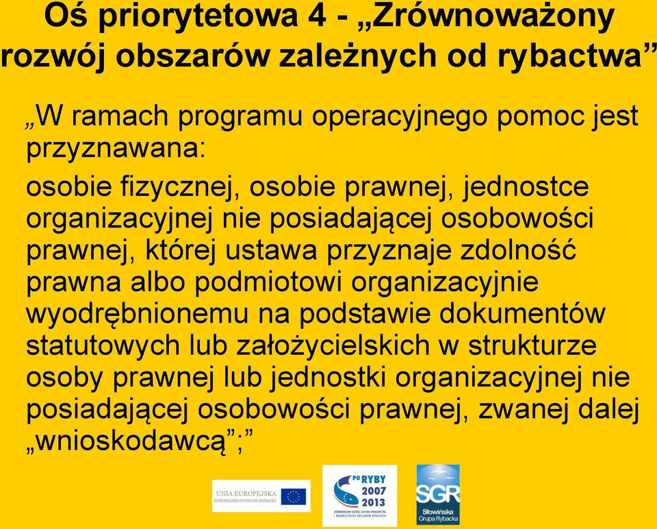 ustawa przyznaje zdolność prawna albo podmiotowi organizacyjnie wyodrębnionemu na podstawie dokumentów statutowych lub