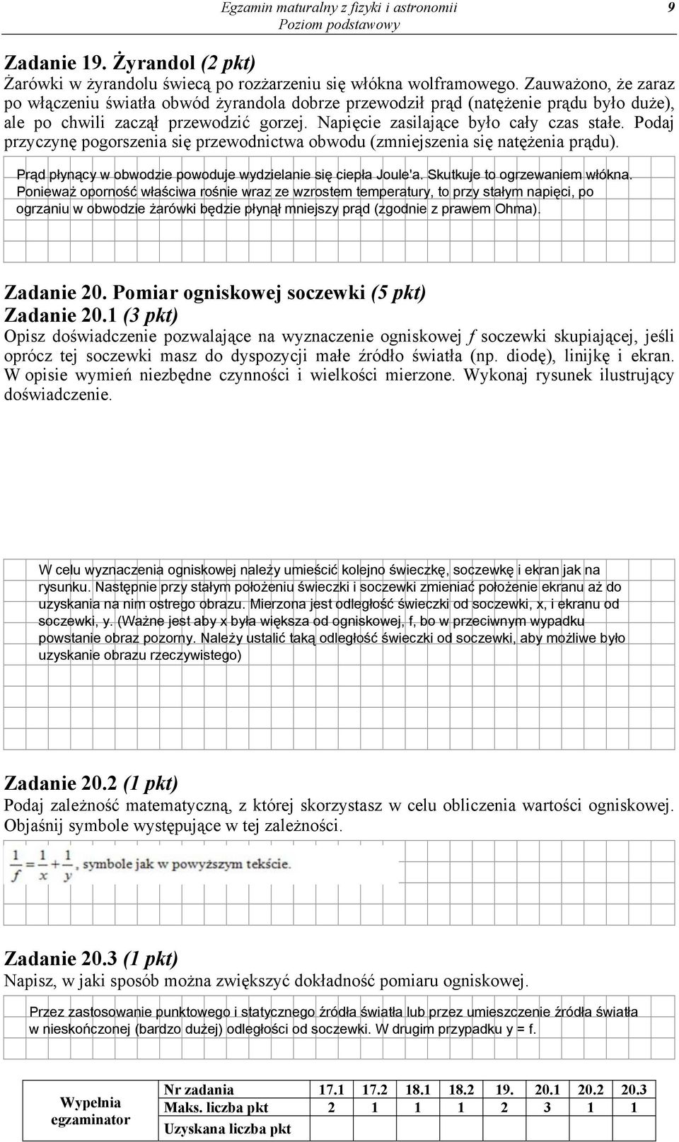 Podaj przyczynę pogorszenia się przewodnictwa obwodu (zmniejszenia się natężenia prądu). Prąd płynący w obwodzie powoduje wydzielanie się ciepła Joule'a. Skutkuje to ogrzewaniem włókna.