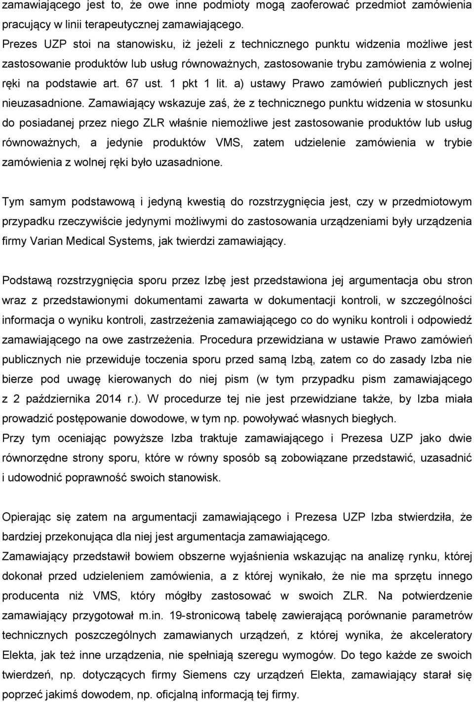 67 ust. 1 pkt 1 lit. a) ustawy Prawo zamówień publicznych jest nieuzasadnione.