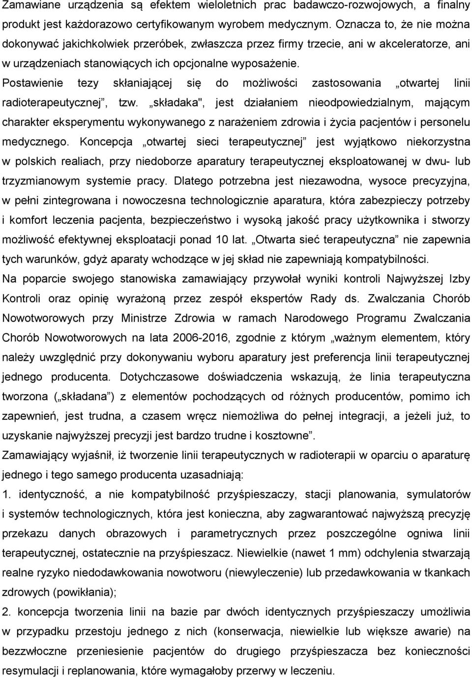 Postawienie tezy skłaniającej się do możliwości zastosowania otwartej linii radioterapeutycznej, tzw.
