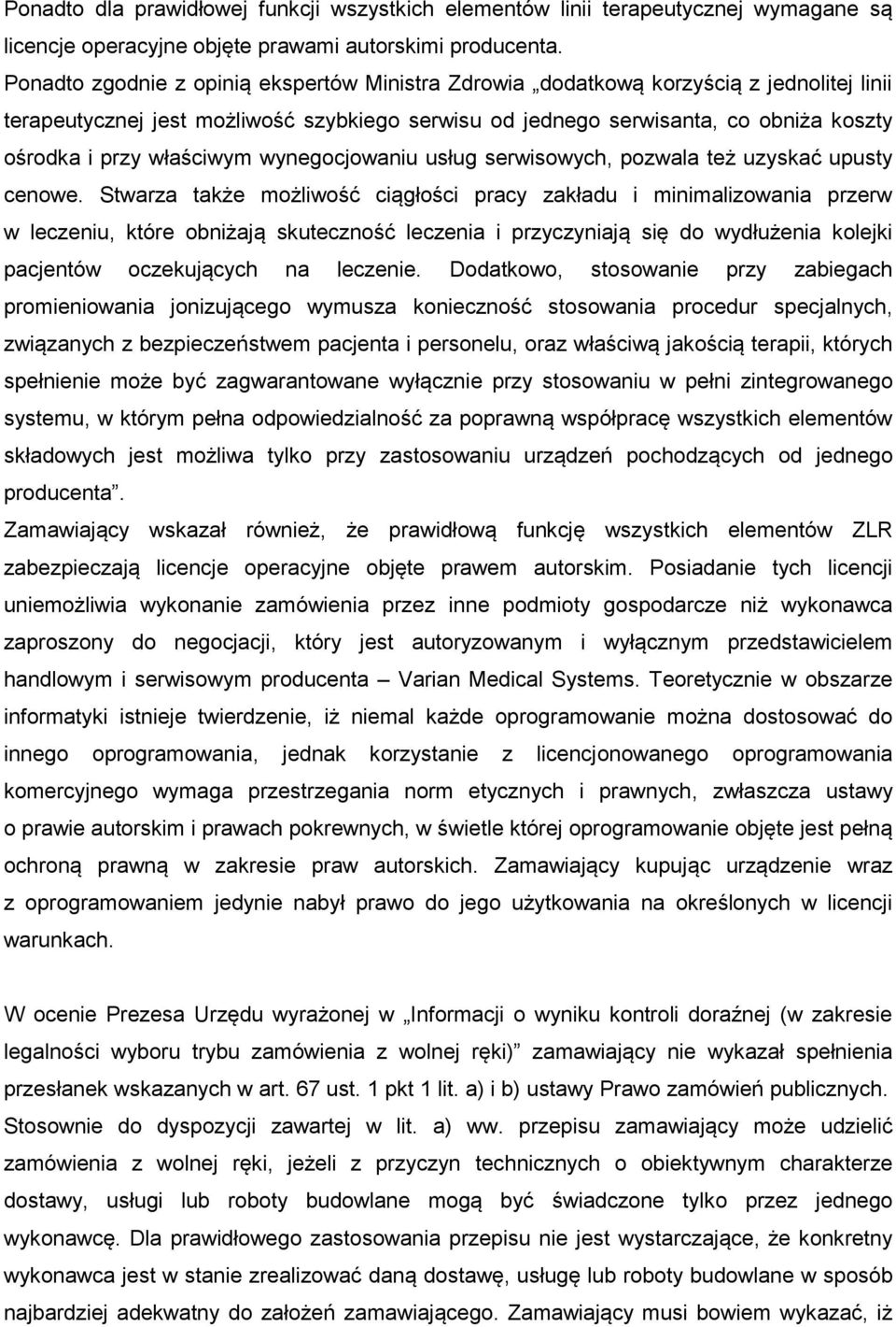właściwym wynegocjowaniu usług serwisowych, pozwala też uzyskać upusty cenowe.