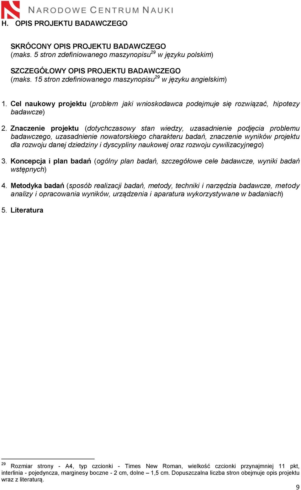 Znaczenie projektu (dotychczasowy stan wiedzy, uzasadnienie podjęcia problemu badawczego, uzasadnienie nowatorskiego charakteru badań, znaczenie wyników projektu dla rozwoju danej dziedziny i