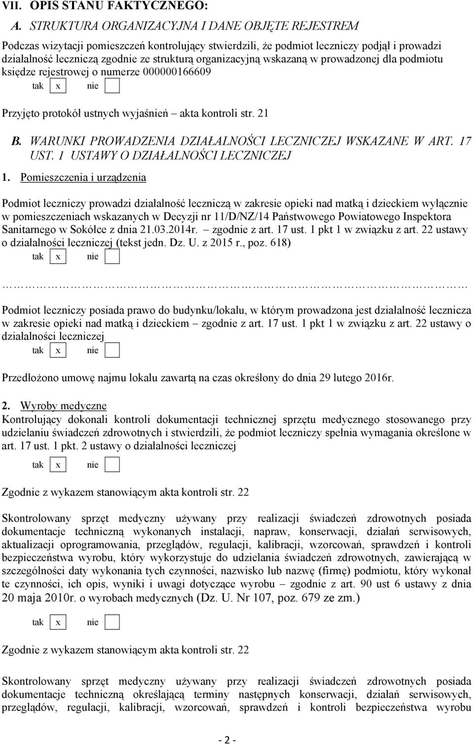 wskazaną w prowadzonej dla podmiotu księdze rejestrowej o numerze 000000166609 tak nie Przyjęto protokół ustnych wyjaśnień akta kontroli str. 21 B.