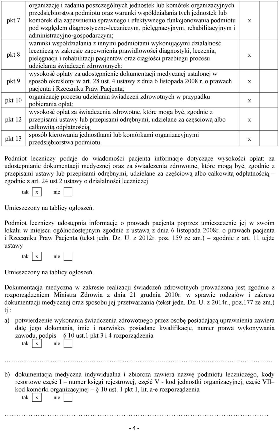 podmiotami wykonującymi działalność leczniczą w zakresie zapewnienia prawidłowości diagnostyki, leczenia, pielęgnacji i rehabilitacji pacjentów oraz ciągłości przebiegu procesu udzielania świadczeń