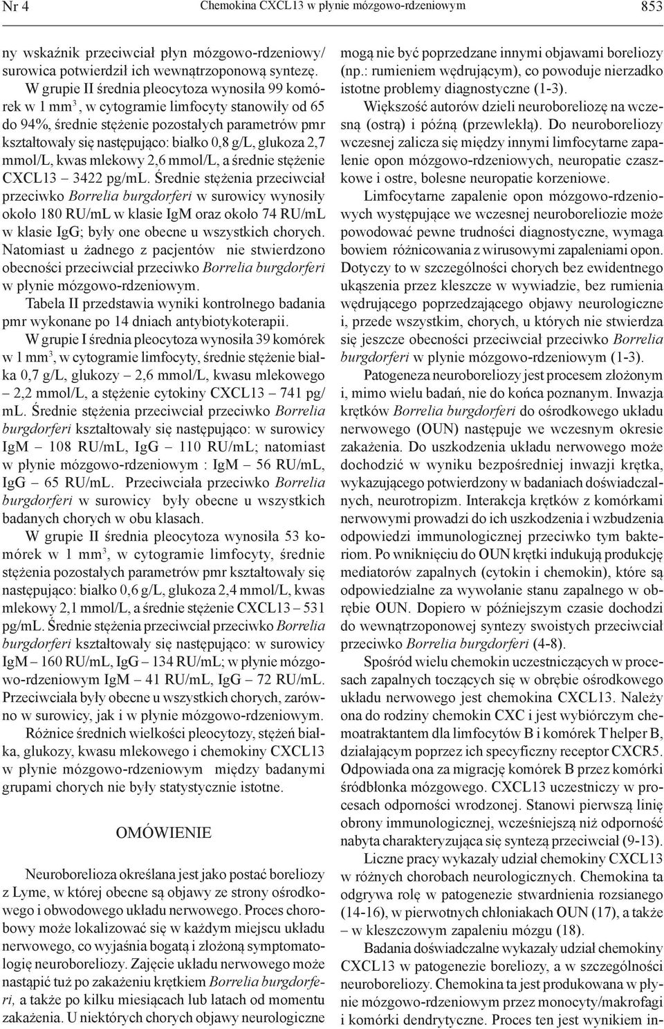 glukoza 2,7 mmol/l, kwas mlekowy 2,6 mmol/l, a średnie stężenie CXCL13 3422 pg/ml.