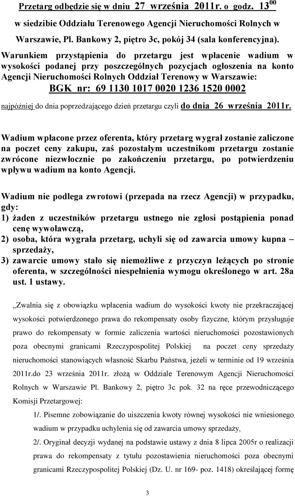 1130 1017 0020 1236 1520 0002 najpóêniej do dnia poprzedzaj¹cego dzieñ przetargu czyli do dnia 26 wrzeœnia 2011r.