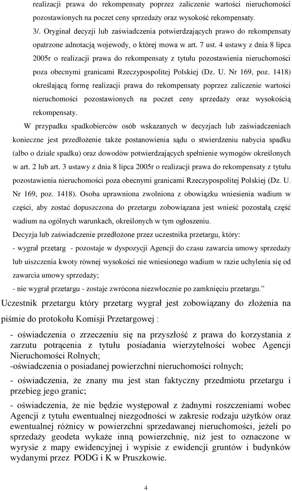 4 ustawy z dnia 8 lipca 2005r o realizacji prawa do rekompensaty z tytuùu pozostawienia nieruchomoœci poza obecnymi granicami Rzeczypospolitej Polskiej (Dz. U. Nr 169, poz.