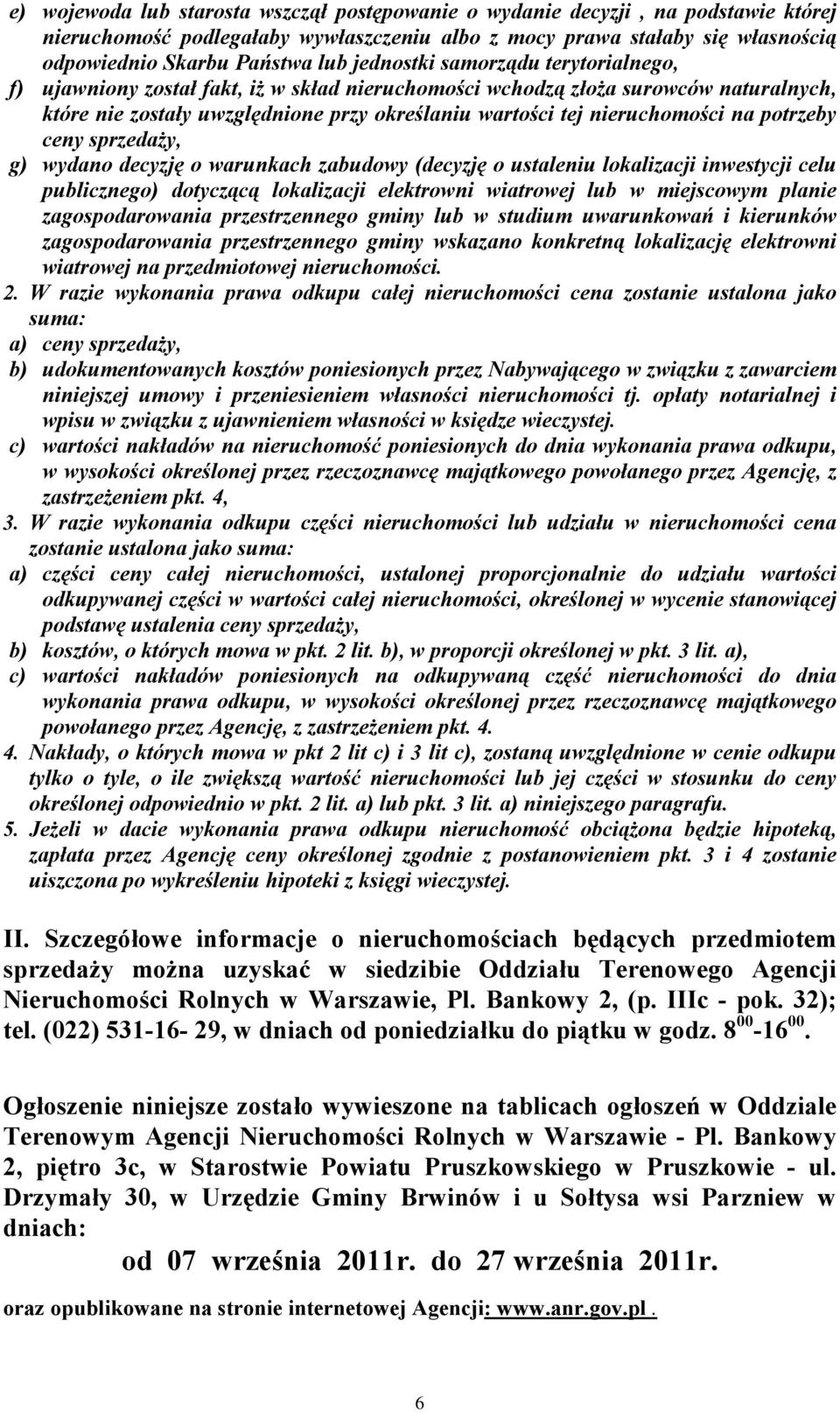 potrzeby ceny sprzeda y, g) wydano decyzjê o warunkach zabudowy (decyzjê o ustaleniu lokalizacji inwestycji celu publicznego) dotycz¹c¹ lokalizacji elektrowni wiatrowej lub w miejscowym planie