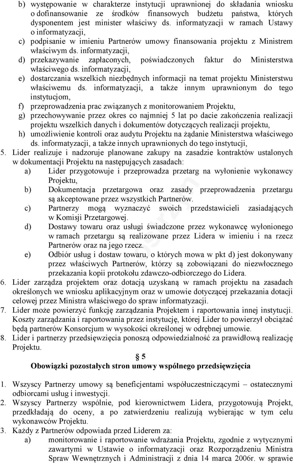 informatyzacji, d) przekazywanie zapłaconych, poświadczonych faktur do Ministerstwa właściwego ds.