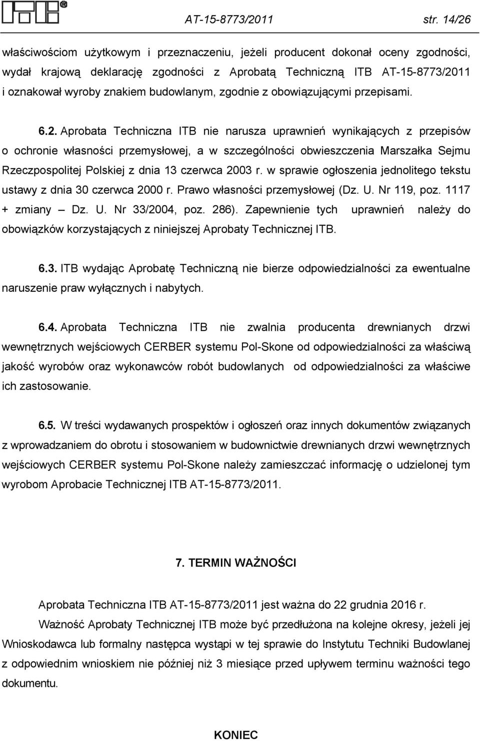 budowlanym, zgodnie z obowiązującymi przepisami. 6.2.