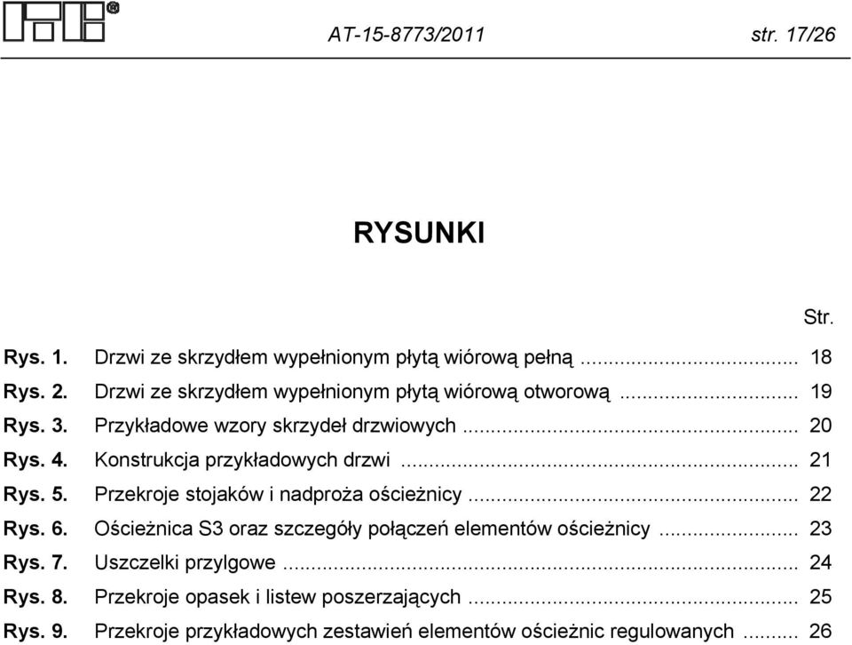Konstrukcja przykładowych drzwi... 21 Rys. 5. Przekroje stojaków i nadproża ościeżnicy... 22 Rys. 6.