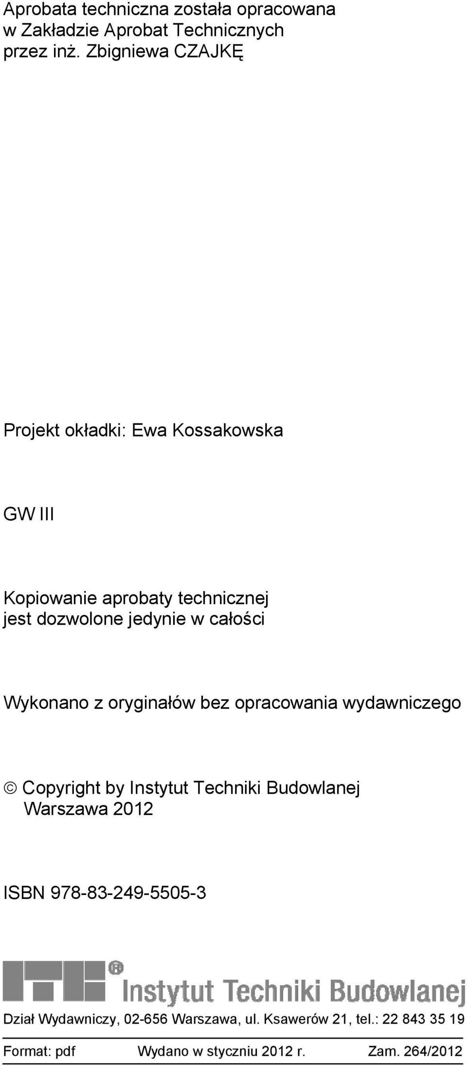 całości Wykonano z oryginałów bez opracowania wydawniczego Copyright by Instytut Techniki Budowlanej Warszawa 2012