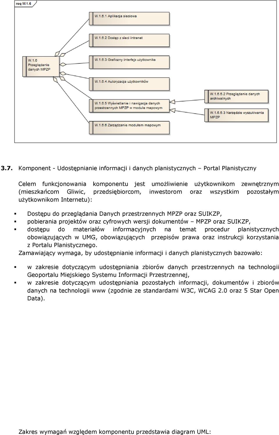 dostępu do materiałów informacyjnych na temat procedur planistycznych obowiązujących w UMG, obowiązujących przepisów prawa oraz instrukcji korzystania z Portalu Planistycznego.