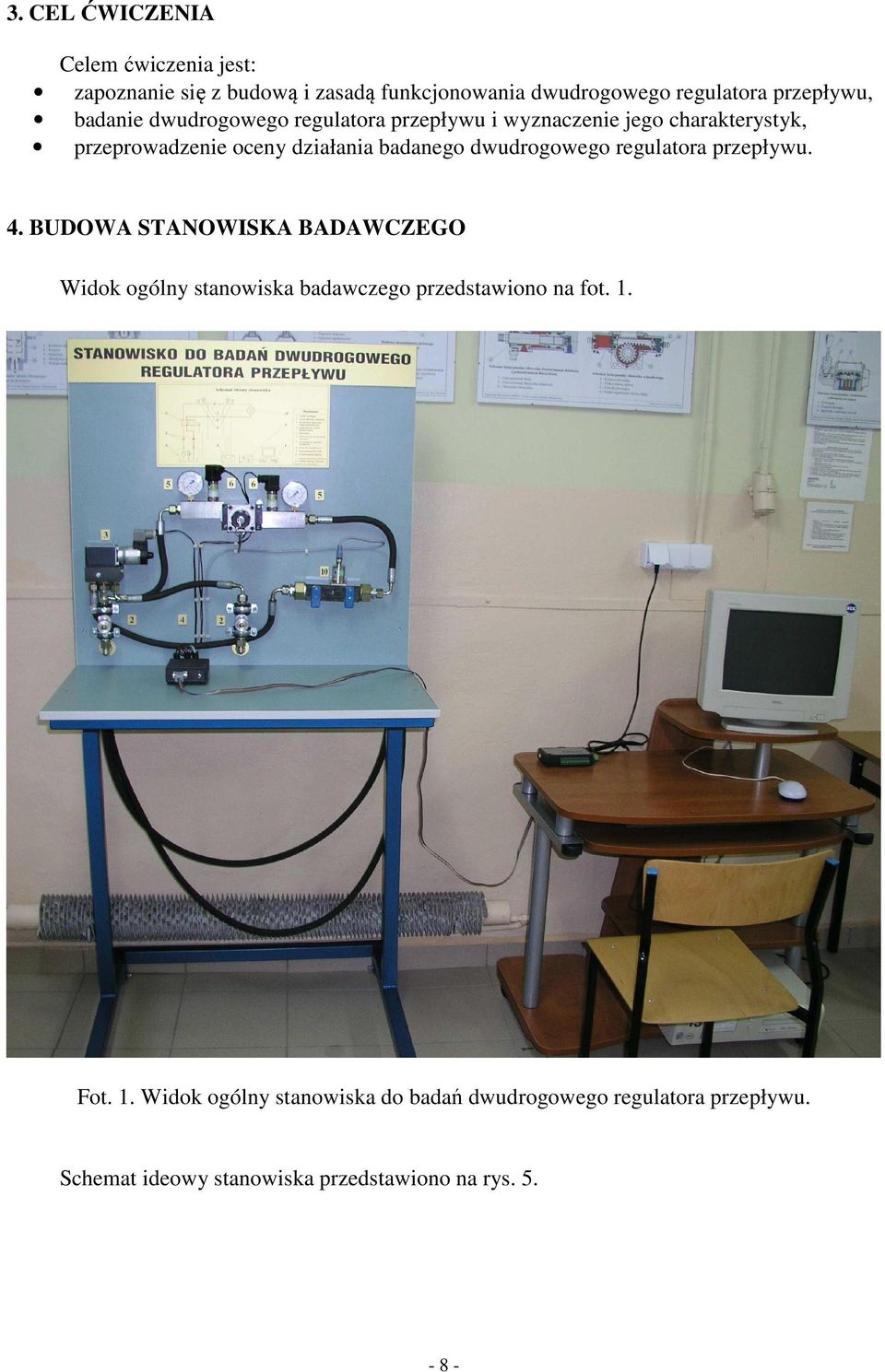 dwudrogowego regulatora przepływu. 4. BUDOWA STANOWISKA BADAWCZEGO Widok ogólny stanowiska badawczego przedstawiono na fot.