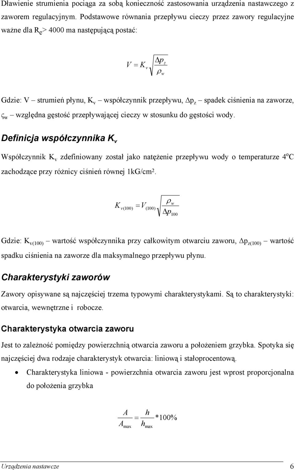zaworze, ς w względna gęstość przepływającej cieczy w stosunku do gęstości wody.