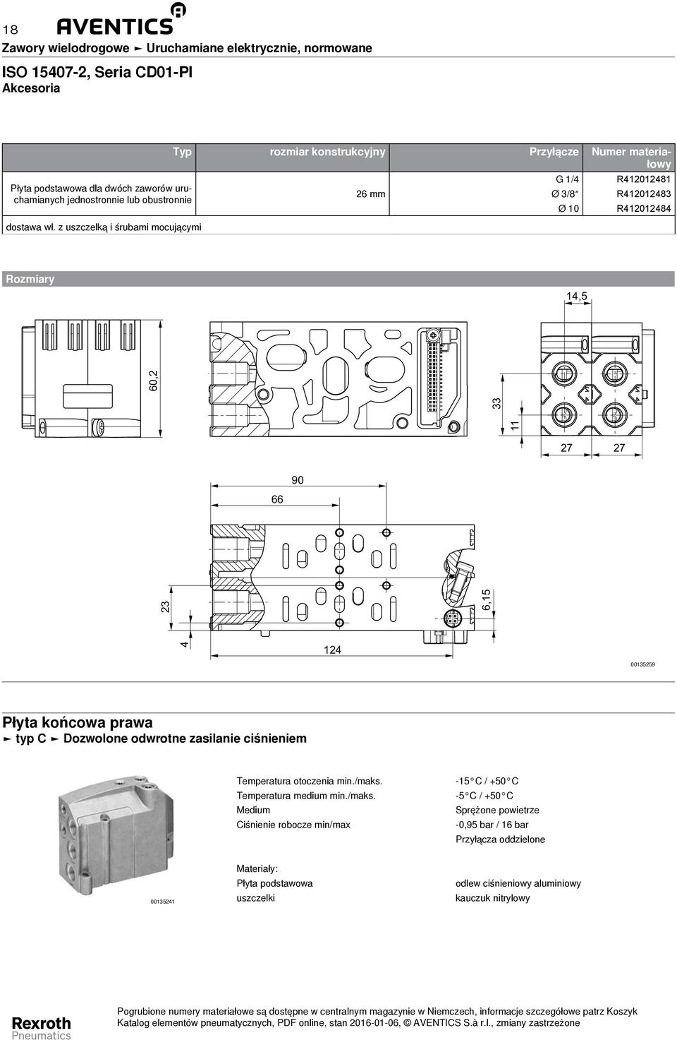 Rozmiary 14,5 33 60,2 27 66 23 6,15 11 27 90 4 124 00135259 końcowa prawa typ C Dozwolone odwrotne zasilanie ciśnieniem Temperatura otoczenia min.