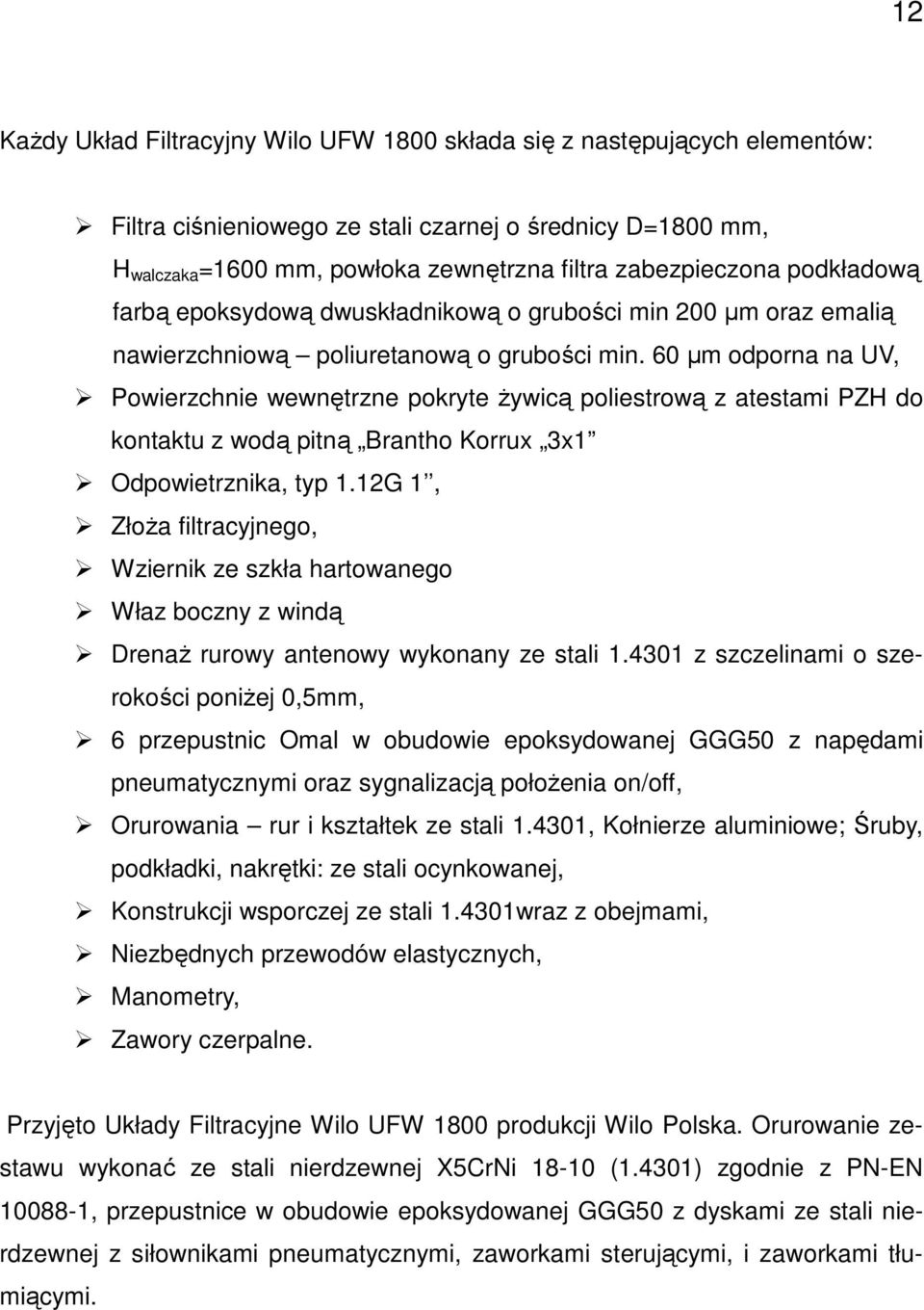 60 µm odporna na UV, Powierzchnie wewnętrzne pokryte Ŝywicą poliestrową z atestami PZH do kontaktu z wodą pitną Brantho Korrux 3x1 Odpowietrznika, typ 1.
