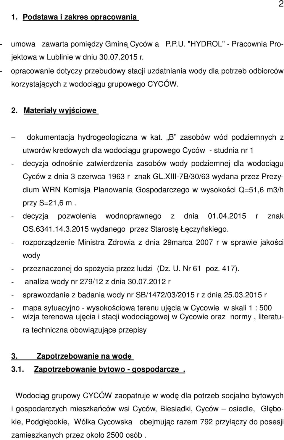 B zasobów wód podziemnych z utworów kredowych dla wodociągu grupowego Cyców - studnia nr 1 - decyzja odnośnie zatwierdzenia zasobów wody podziemnej dla wodociągu Cyców z dnia 3 czerwca 1963 r znak GL.