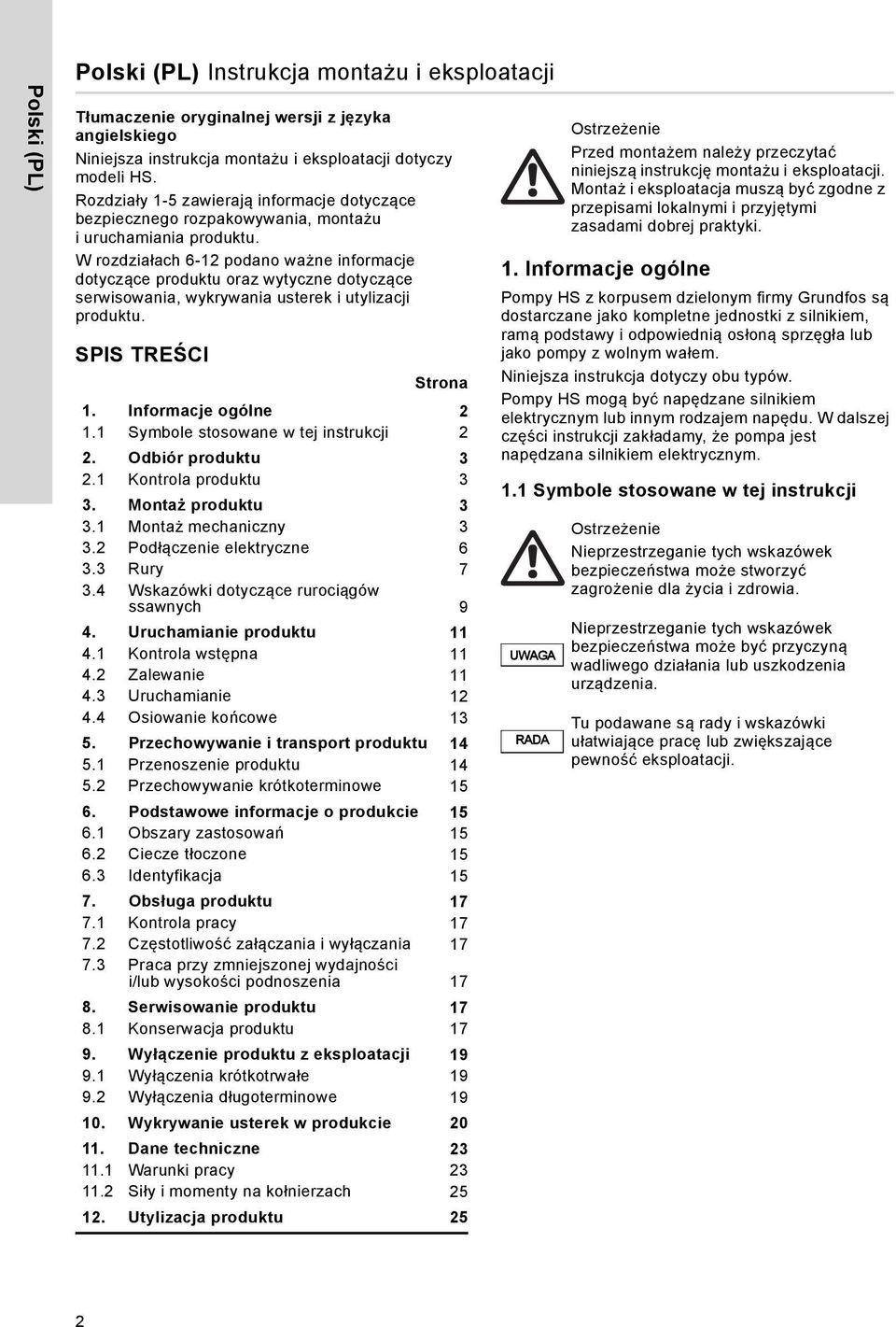 W rozdziałach 6-12 podano ważne informacje dotyczące produktu oraz wytyczne dotyczące serwisowania, wykrywania usterek i utylizacji produktu. SPIS TREŚCI Strona 1. Informacje ogólne 2 1.